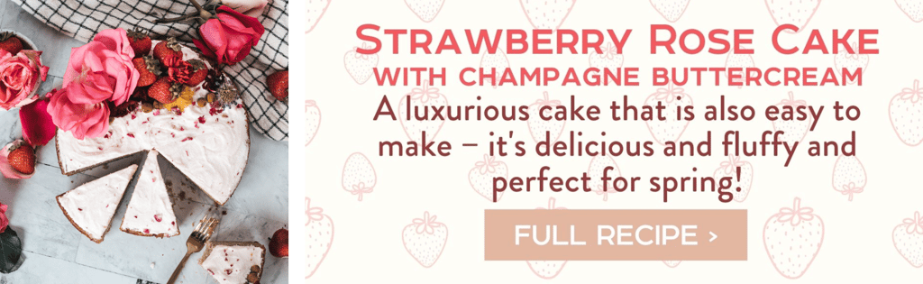 Strawberry Rose Cake with champagne buttercream - A luxurious cake that is also easy tomake – it's delicious and fluffy and perfect for spring! Full Recipe >