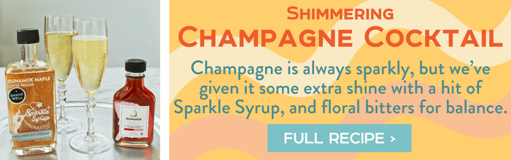 Shimmering Champagne Cocktail - Champagne is always sparkly, but we’ve given it some extra shine with a hit of Sparkle Syrup, and floral bitters for balance. Full Recipe >