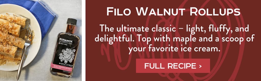 Filo Walnut Rollups - The ultimate classic – light, fluffy, and delightful. Top with maple and a scoop of your favorite ice cream. Full Recipe >