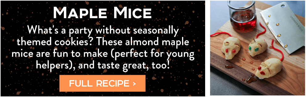 Maple Mice recipe tile - What's a party without seasonally themed cookies? These almond maple mice are fun to make (perfect for young helpers), and taste great, too! Full Recipe > 