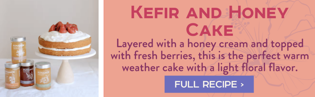 Kefir and Honey Cake: Layered with a honey cream and topped with fresh berries, this is the perfect warm weather cake with a light floral flavor.