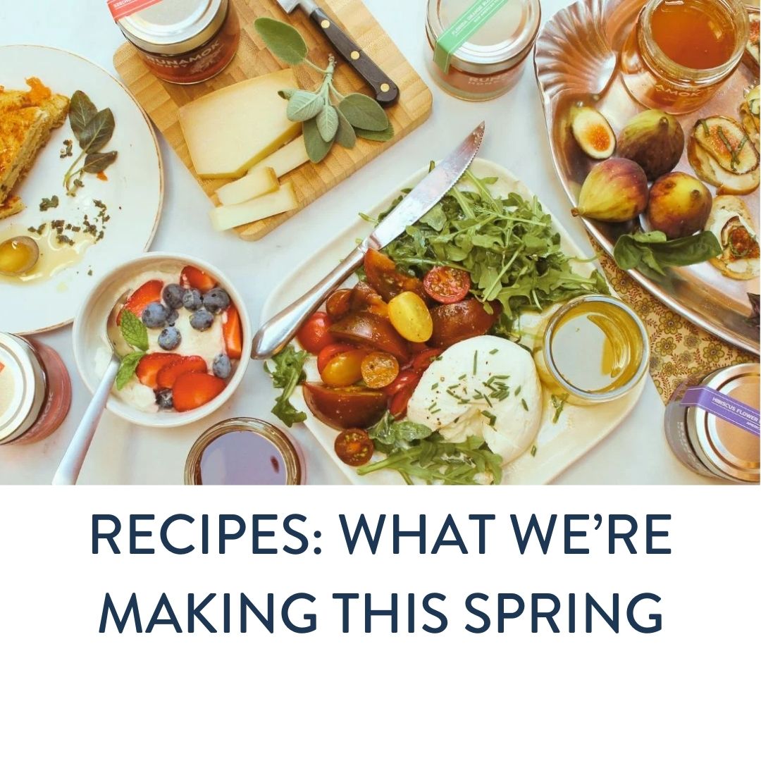 Recipes What We’re Making This Spring