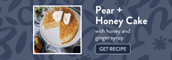 4 Pear + Honey Cake with honey ginger syrup. Get Recipe >