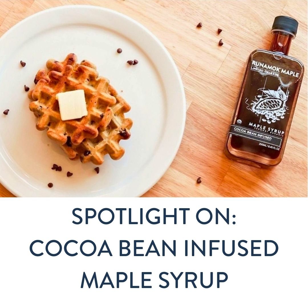 Spotlight On: Cocoa Bean Infused Maple Syrup